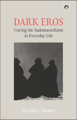 Dark Eros: Curing the Sadomasochism in Everyday Life