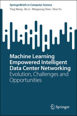 Machine Learning Empowered Intelligent Data Center Networking: Evolution, Challenges and Opportunities