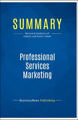 Summary: Professional Services Marketing: Review and Analysis of Schultz and Doerr's Book