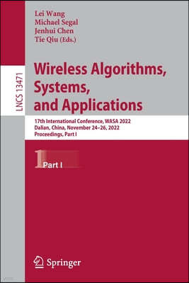 Wireless Algorithms, Systems, and Applications: 17th International Conference, Wasa 2022, Dalian, China, November 24-26, 2022, Proceedings, Part I