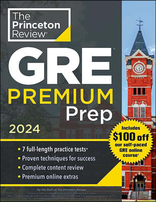 Princeton Review GRE Premium Prep, 2024: 7 Practice Tests + Review & Techniques + Online Tools