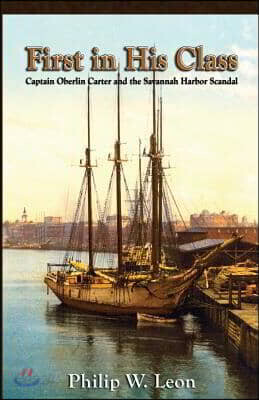 First in His Class: Captain Oberlin Carter and the Savannah Harbor Scandal