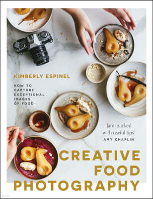 Creative Food Photography: How to Capture Exceptional Images of Food