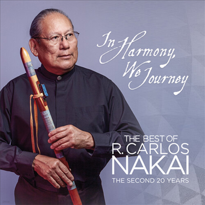 R. Carlos Nakai - In Harmony, We Journey - Best Of R. Carlos Nakai: The Second 20 Years (CD)