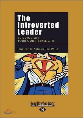 The Introverted Leader: Building on Your Quiet Strength (Large Print 16pt)