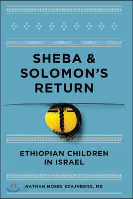 Sheba and Solomon's Return: Ethiopian Children in Israel (Full Color Edition)