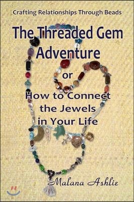 The Threaded Gem Adventure: or How to connect the Jewels in your life.