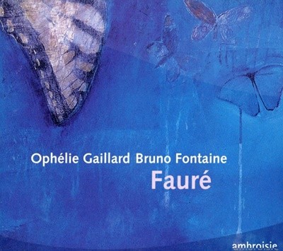 오펠리 가이야르,브루노 폰테인 - Ophelie Gaillard, Bruno Fontaine -  Faure (로맨틱 첼로 소품집) [E.U발매] 