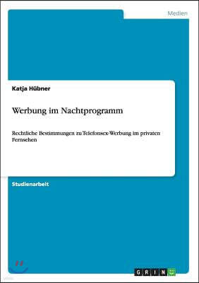 Werbung im Nachtprogramm: Rechtliche Bestimmungen zu Telefonsex-Werbung im privaten Fernsehen