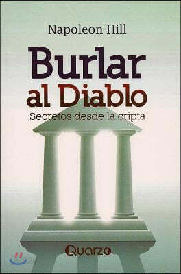 Burlar Al Diablo: Secretos Desde La Cripta = Outwitting the Devil