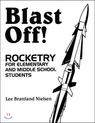 Blast Off!: Rocketry for Elementary and Middle School Students