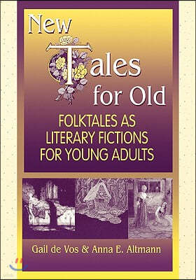 New Tales for Old: Folktales as Literary Fictions for Young Adults