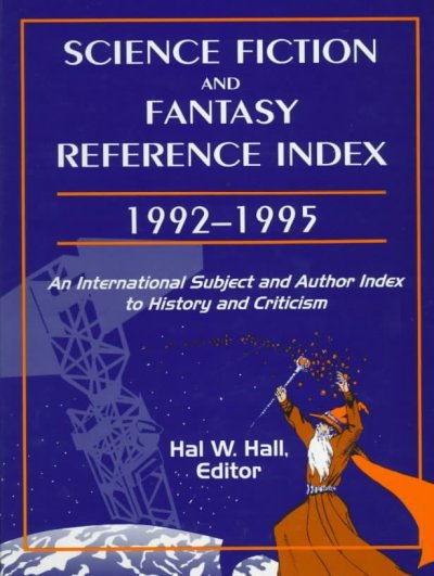 Science Fiction and Fantasy Reference Index, 19921995: An International Subject and Author Index to History and Criticism