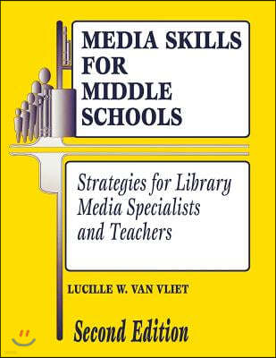 Media Skills for Middle Schools Second Edition: Strategies for Library Media Specialists and Teachers