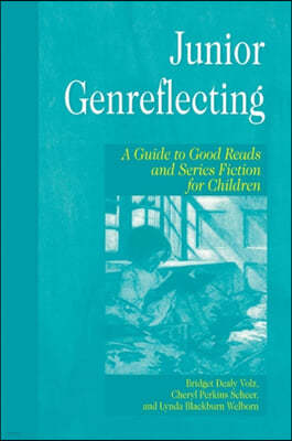 Junior Genreflecting: A Guide to Good Reads and Series Fiction for Children