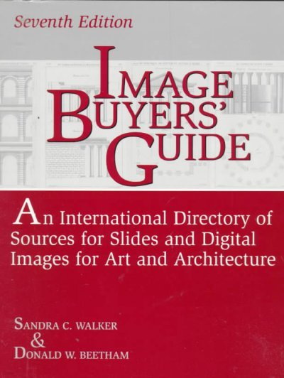 Image Buyers' Guide: An International Directory of Sources for Slides and Digital Images for Art and Architecture^LSeventh Edition