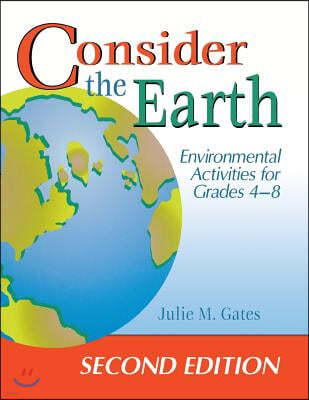 Consider the Earth: Environmental Activities for Grades 48