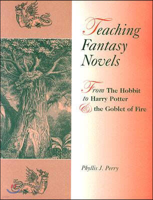 Teaching Fantasy Novels: From The Hobbit to Harry Potter and the Goblet of Fire