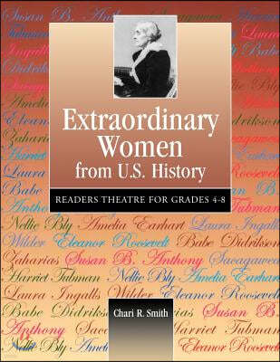 Extraordinary Women from U.S. History: Readers Theatre for Grades 4-8