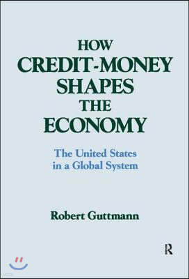 How Credit-Money Shapes the Economy: The United States in a Global System: The United States in a Global System