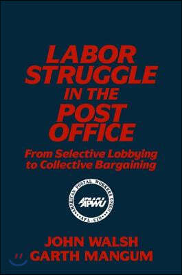 Labor Struggle in the Post Office: From Selective Lobbying to Collective Bargaining