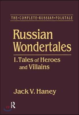 Complete Russian Folktale: v. 3: Russian Wondertales 1 - Tales of Heroes and Villains