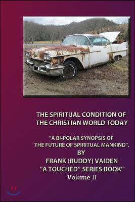 "The Spiritual Condition of the Christian World Today..." Volume II: Why Its Destruction Is Imminent
