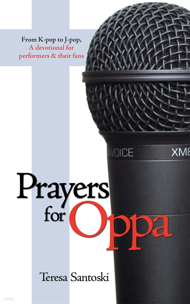 Prayers for Oppa: From K-Pop to J-Pop, a Devotional for Performers &amp; Their Fans