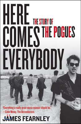 Here Comes Everybody: The Story of the Pogues