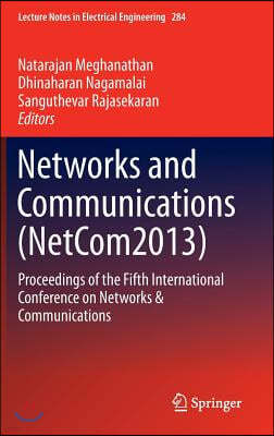 Networks and Communications (Netcom2013): Proceedings of the Fifth International Conference on Networks & Communications