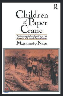 Children of the Paper Crane: The Story of Sadako Sasaki and Her Struggle with the A-Bomb Disease