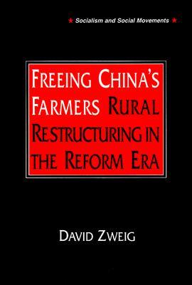 Freeing China's Farmers: Rural Restructuring in the Reform Era