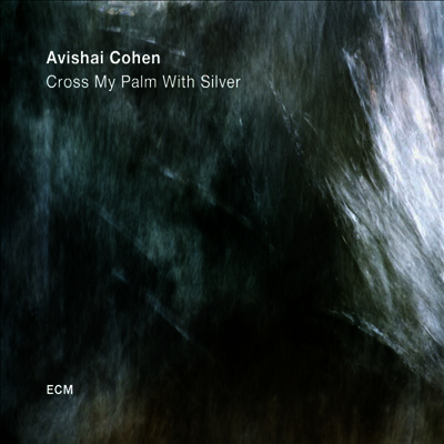 Avishai Cohen — Cross My Palm With Silver 앨범 커버