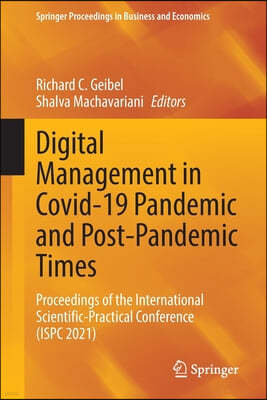Digital Management in Covid-19 Pandemic and Post-Pandemic Times: Proceedings of the International Scientific-Practical Conference (Ispc 2021)