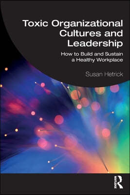 Toxic Organizational Cultures and Leadership