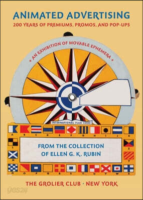 Animated Advertising: 200 Years of Premiums, Promos, and Pop-Ups, from the Collection of Ellen G. K. Rubin