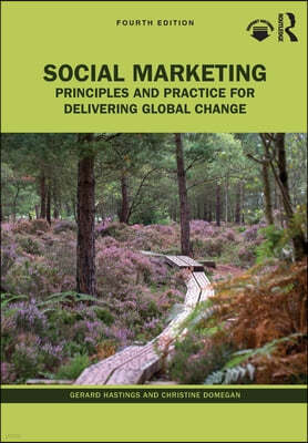 Social Marketing: Principles and Practice for Delivering Global Change