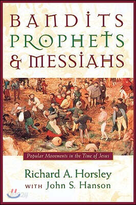 Bandits, Prophets, and Messiahs: Popular Movements at the Time of Jesus