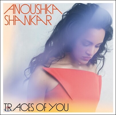 아노쉬카 샹카 시타르 연주곡 모음 (Anoushka Shankar: Traces of You)