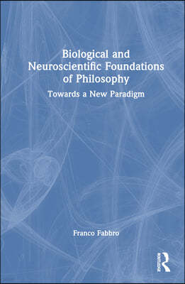 Biological and Neuroscientific Foundations of Philosophy