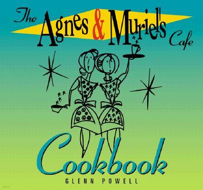 The Agnes & Muriel's Cafe Cookbook