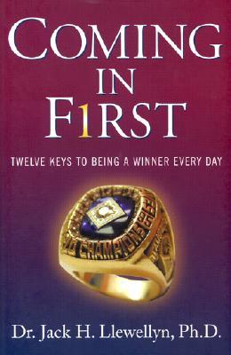 Coming in First: Twelve Keys to Being a Winner Every Day