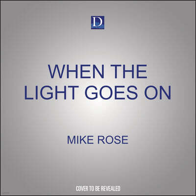 Dreamscape Media When the Light Goes on: The Life-Changing Wonder of Learning in an Age of Metrics, Screens, and Diminished Human Connection