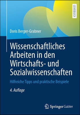 Wissenschaftliches Arbeiten in Den Wirtschafts- Und Sozialwissenschaften: Hilfreiche Tipps Und Praktische Beispiele