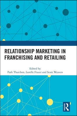 Relationship Marketing in Franchising and Retailing