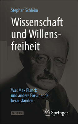 Wissenschaft Und Willensfreiheit: Was Max Planck Und Andere Forschende Herausfanden