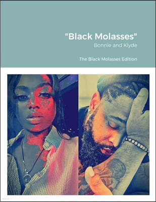 "Black Molasses": Bonnie and Klyde