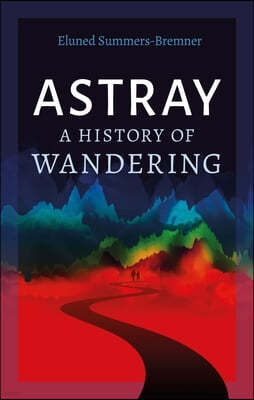 Astray: A History of Wandering