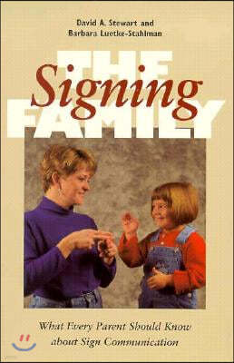 The Signing Family: What Every Parent Should Know about Sign Communication