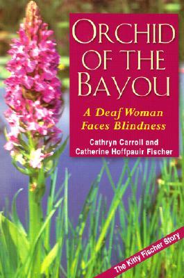 Orchid of the Bayou: A Deaf Woman Faces Blindness